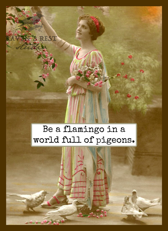 Card. Be A Flamingo In A World Full Of Pigeons.